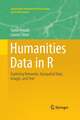 Humanities Data in R: Exploring Networks, Geospatial Data, Images, and Text