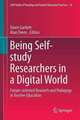 Being Self-Study Researchers in a Digital World: Future Oriented Research and Pedagogy in Teacher Education