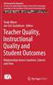 Teacher Quality, Instructional Quality and Student Outcomes: Relationships Across Countries, Cohorts and Time