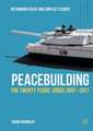 Peacebuilding: The Twenty Years’ Crisis, 1997-2017