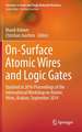 On-Surface Atomic Wires and Logic Gates: Updated in 2016 Proceedings of the International Workshop on Atomic Wires, Krakow, September 2014