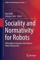 Sociality and Normativity for Robots: Philosophical Inquiries into Human-Robot Interactions