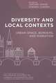 Diversity and Local Contexts: Urban Space, Borders, and Migration