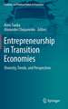 Entrepreneurship in Transition Economies: Diversity, Trends, and Perspectives