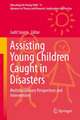 Assisting Young Children Caught in Disasters: Multidisciplinary Perspectives and Interventions