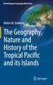 The Geography, Nature and History of the Tropical Pacific and its Islands