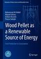 Wood Pellet as a Renewable Source of Energy: From Production to Consumption