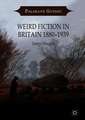 Weird Fiction in Britain 1880–1939