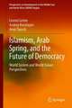 Islamism, Arab Spring, and the Future of Democracy: World System and World Values Perspectives