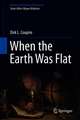 When the Earth Was Flat: Studies in Ancient Greek and Chinese Cosmology