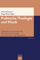 Praktische Theologie Und Musik: Seine Auswirkungen Auf Das Pastorale Berufsbild Am Beispiel Der Evangelisch-Lutherischen Kirche in Bayern