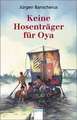 Keine Hosenträger für Oya