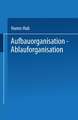 Aufbauorganisation, Ablauforganisation: Einführung in der Betriebsorganisation, Aufgabenanalyse, Aufgabensynthese, Zentralisation, Dezentralisation, Darstellungsmittel, Organisationsformen, Arbeitsabläufe