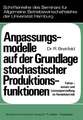 Anpassungsmodelle auf der Grundlage stochastischer Produktionsfunktionen: Faktoreinsatz und Leistungserstellung im Handelsbetrieb