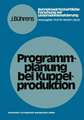 Programmplanung bei Kuppelproduktion: Anpassungsmaßnahmen zur Harmonisierung von Produktions- und Nachfrageverhältnissen bei Kuppelproduktion unter besonderer Berücksichtigung der Absatzpolitik