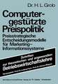 Computergestützte Preispolitik: Preisstrategische Entscheidungsmodelle für Marketing-Informationssysteme