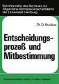 Entscheidungsprozeß und Mitbestimmung: Ein Beitrag zur Grundlagendiskussion um die Demokratisierung von Unternehmungen