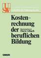 Kostenrechnung der beruflichen Bildung: Grundsatzfragen und praktische Probleme