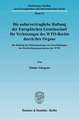 Die außervertragliche Haftung der Europäischen Gemeinschaft für Verletzungen des WTO-Rechts durch ihre Organe