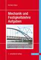 Mechanik und Festigkeitslehre - Aufgaben