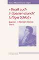 "Besaß auch in Spanien manch' luftiges Schloß": Spanien in Heinrich Heines Werk