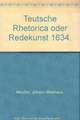 Teutsche Rhetorica oder Redekunst (1634)