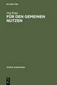 Für den Gemeinen Nutzen: Politisches Handeln und Politikverständnis von Rat und Bürgerschaft in Augsburg im Spätmittelalter