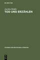 Tod und Erzählen: Wege der literarischen Moderne um 1900