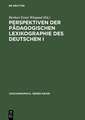 Perspektiven der pädagogischen Lexikographie des Deutschen I: Untersuchungen anhand von »Langenscheidts Großwörterbuch Deutsch als Fremdsprache«