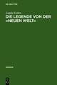 Die Legende von der »Neuen Welt«: Montaigne und die >littérature géographique< im Frankreich des 16. Jahrhunderts