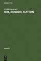 Ich, Region, Nation: Maurice Barrès im französischen Identitätsdiskurs seiner Zeit und seine Rezeption in Deutschland