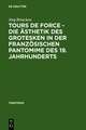 Tours de force - Die Ästhetik des Grotesken in der französischen Pantomime des 19. Jahrhunderts