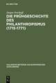 Die Frühgeschichte des Philanthropismus (1715-1771): Konstitutionsbedingungen, Praxisfelder und Wirkung eines pädagogischen Reformprogramms im Zeitalter der Aufklärung