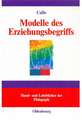 Modelle des Erziehungsbegriffs: Einführung in pädagogisches Denken