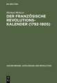 Der französische Revolutionskalender (1792–1805): Planung, Durchführung und Scheitern einer politischen Zeitrechnung