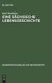 Eine sächsische Lebensgeschichte: Erinnerungen 1889–1972