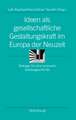 Ideen als gesellschaftliche Gestaltungskraft im Europa der Neuzeit: Beiträge für eine erneuerte Geistesgeschichte