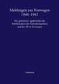 Meldungen aus Norwegen 1940-1945: Die geheimen Lageberichte des Befehlshabers der Sicherheitspolizei und des SD in Norwegen