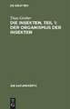 Die Insekten, Teil 1: Der Organismus der Insekten