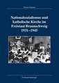 Nationalsozialismus und katholische Kirche im Freistaat Braunschweig 1931-1945