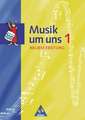 Musik um uns 1. Schulbuch. Neubearbeitung. Berlin, Brandenburg, Bremen, Hessen, Mecklenburg-Vorpommern, Niedersachsen, Sachsen-Anhalt