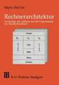 Rechnerarchitektur: Grundzüge des Aufbaus und der Organisation von Rechnerhardware