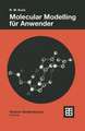 Molecular Modelling für Anwender: Anwendung von Kraftfeld- und MO-Methoden in der organischen Chemie