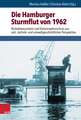 Die Hamburger Sturmflut Von 1962: Risikobewusstsein Und Katastrophenschutz Aus Zeit-, Technik- Und Umweltgeschichtlicher Perspektive