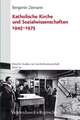 Katholische Kirche Und Sozialwissenschaften 1945-1975: Ausschlieaung Und Integration in Der Schweiz 1848-1933