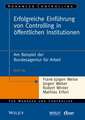 Erfolgreiche Einführung von Controlling in öffentlichen Institutionen – Am Beispiel der Bundesagentur für Arbeit