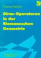 Dirac-Operatoren in der Riemannschen Geometrie: Mit einem Ausblick auf die Seiberg-Witten-Theorie