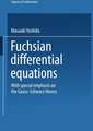 Fuchsian Differential Equations: With Special Emphasis on the Gauss-Schwarz Theory