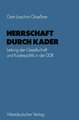 Herrschaft durch Kader: Leitung der Gesellschaft und Kaderpolitik in der DDR am Beispiel des Staatsapparates