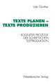 Texte planen — Texte produzieren: Kognitive Prozesse der schriftlichen Textproduktion